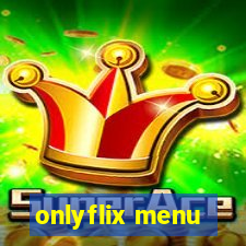 onlyflix menu